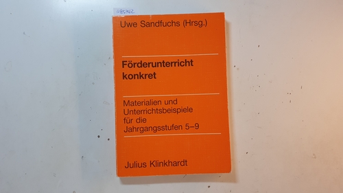 Sandfuchs, Uwe [Hrsg.] ; Bode, Birgit [Mitverf.]  Förderunterricht konkret : Materialien und Unterrichtsbeispiele für die Jahrgangsstufen 5 - 9 