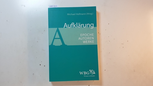 Hofmann, Michael [Hrsg.]  Aufklärung : Epoche - Autoren - Werke 