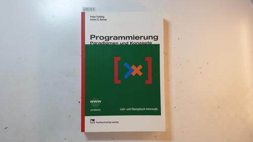 Forbrig, Peter ; Cleve, Jürgen  Programmierung : Paradigmen und Konzepte ; mit 85 Beispielen, 130 Aufgaben und Kontrollfragen und 19 Referatsthemen 