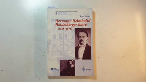 Werner, Franz  Hermann Helmholtz' Heidelberger Jahre : (1858 - 1871) 