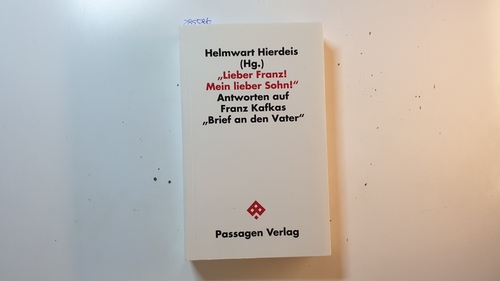 Hierdeis, Helmwart [Hrsg.]  -Lieber Franz! Mein lieber Sohn!- : Antworten auf Franz Kafkas 'Brief an den Vater' 