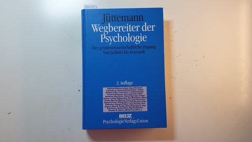 Jüttemann, Gerd [Hrsg.]  Wegbereiter der Psychologie : der geisteswissenschaftliche Zugang ; von Leibniz bis Foucault 