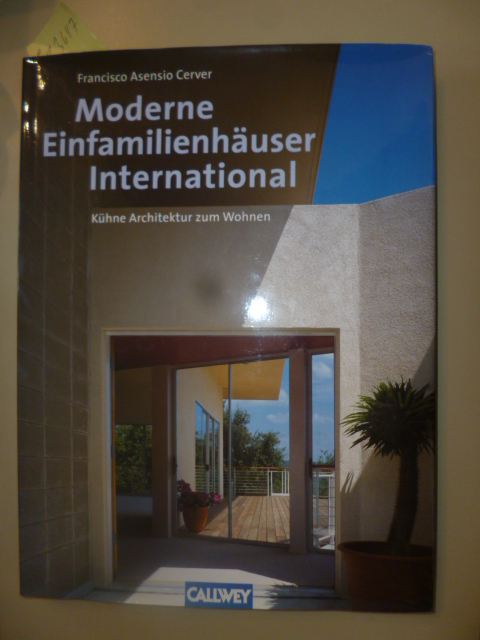 Cerver, Francisco Asensio  Moderne Einfamilienhäuser International. - Kühne Architektur zum Wohnen. 