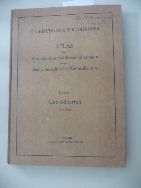 Kirchner, Dr. O. von und H. Boltshauser (Hrsg.)  Atlas der Krankheiten und Beschädigungen unserer landwirtschaftlichen Kulturpflanzen - I.Serie: Krankheiten und Beschädigungen der Getreidearten 