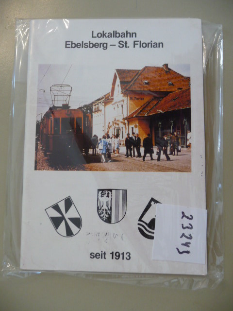 Autorenkollektiv  Lokalbahn Ebelsberg - St. Florian seit 1913 