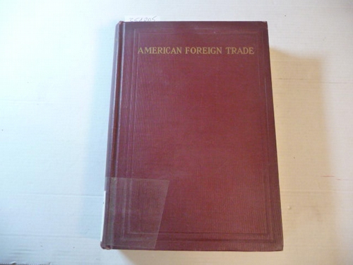 William Frederick Notz, Richard Selden Harvey  American Foreign Trade: As Promoted By The Webb-Pomerene And Edge Acts, With Historical References To The Origin And Enforcement Of Anti-Trust Laws 