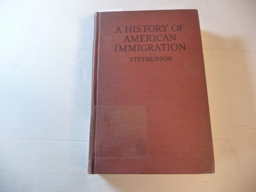 Stephenson, George M.  A HISTORY OF AMERICAN IMMIGRATION 1820-1924 