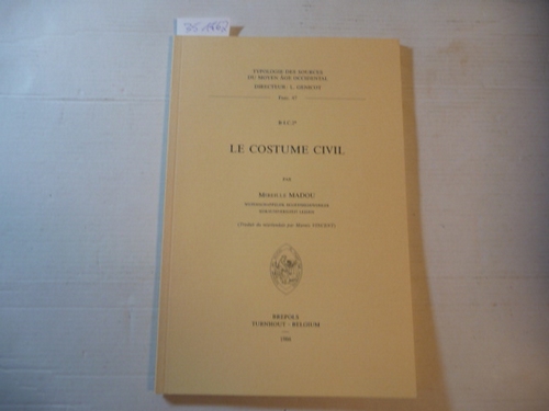 M. Madou  Le Costume civil (Typologie des Sources du Moyen Age Occidental, Fasc. 47) 