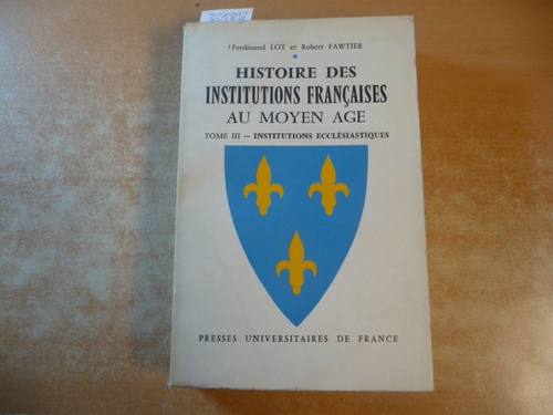 Ferdinand Lot; Robert Fawtier  HISTOIRE DES INSTITUTIONS FRANCAISES AU MOYEN AGE. TOME Troisieme. INSTITUTIONS Ecclesiastiques. (VOLUME 2 ONLY) 