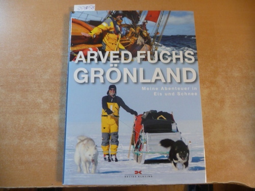Fuchs, Arved  Grönland: Meine Abenteuer in Eis und Schnee 