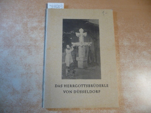 Albrecht Schräder (Hrsg.)  Das Herrgottsbrüderle von Düsseldorf -  In Verehrung für Franziskanerbruder Firminus Wickenhäuser geb. 19.1.1876 in Massenbachhausen, gest. 30.9.1939 in Düsseldorf. 