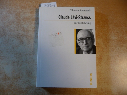Reinhardt, Thomas [Verfasser] ; Lévi-Strauss, Claude  Claude Lévi-Strauss zur Einführung 