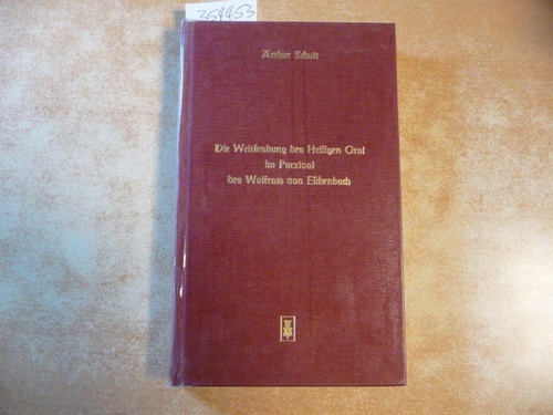 Schult, Arthur  Die Weltsendung des heiligen Gral im Parzival des Wolfram von Eschenbach 