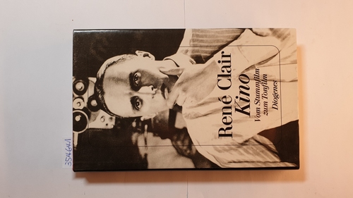 Clair, René ; Pyszora, Françoise [Bearb.]  Kino : vom Stummfilm zum Tonfilm ; kritische Notizen zur Entwicklungsgeschichte des Films 1920 - 1950 