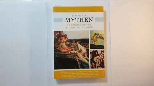 Dommermuth-Gudrich, Gerold [Verfasser] ; Braun, Ulrike [Verfasser]  Mythen : die großen Mythen der griechischen Antike 