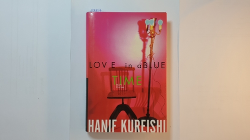 Kureishi, Hanif  Love in a Blue Time 