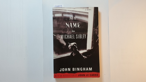 Bingham, John  My Name Is Michael Sibley 