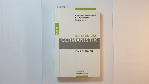 Bogdal, Klaus-Michael ; Kauffmann, Kai ; Mein, Georg  BA-Studium Germanistik : ein Lehrbuch 
