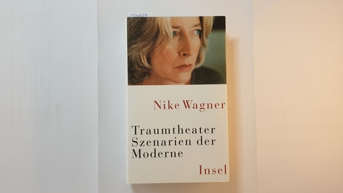 Wagner, Nike  Traumtheater : Szenarien der Moderne 