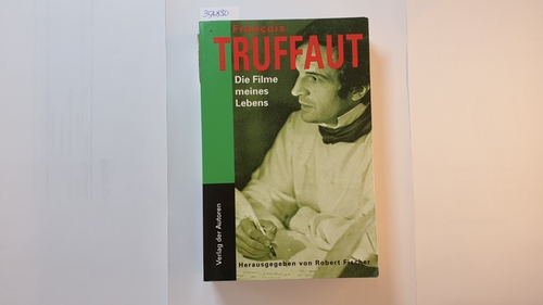 Truffaut, François ; Fischer, Robert [Hrsg.] ; Grafe, Frieda [Übers.]  Die Filme meines Lebens : Aufsätze und Kritiken 