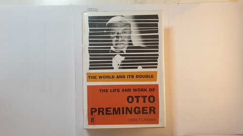 Fujiwara, Chris  The World and Its Double: The Life and Work of Otto Preminger 