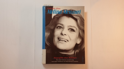 Koschatzky-Elias, Gabriela  Melina Mercouri : Biographie eines Weltstars 