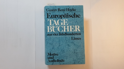 Hocke, Gustav René  Europäische Tagebücher aus vier Jahrhunderten : Motive u. Anthologie 