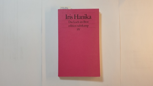 Hanika, Iris  Das Loch im Brot : Chronik (Edition Suhrkamp ; 2438) 