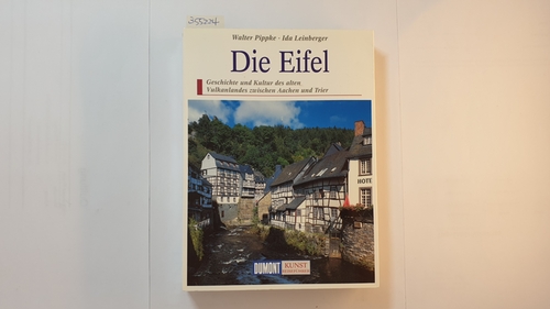 Pippke, Walter ; Leinberger, Ida  Die Eifel : Geschichte und Kultur des alten Vulkanlandes zwischen Aachen und Trier 