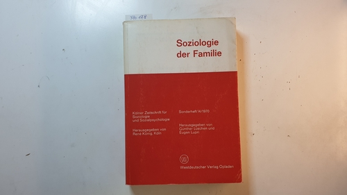 Lüschen, Günther [Hrsg.]  Soziologie der Familie (Kölner Zeitschrift für Soziologie und Sozialpsychologie Sonderheft 14/1970) 
