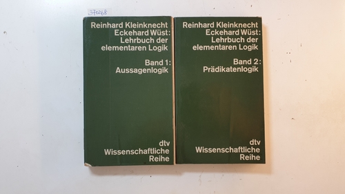 Kleinknecht, Reinhard ; Wüst, Eckehard  Lehrbuch der elementaren Logik (2 BÄNDE), Bd. 1., Aussagenlogik + Bd. 2., Prädikatenlogik 