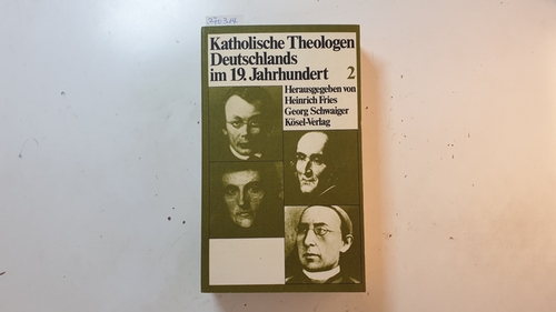 Fries, Heinrich (Herausgeber)  Katholische Theologen Deutschlands im 19. (neunzehnten) Jahrhundert, Band II 