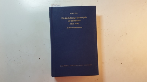Ritter, Gerhard,i1888-1967  Die Heidelberger Universität im Mittelalter : (1386 - 1508) ; ein Stück deutscher Geschichte 