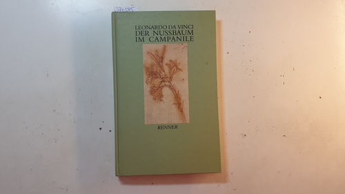 Leonardo, da Vinci; Rieger, Isolde [Hrsg.]  Der Nußbaum im Campanile : Bestiarium, Fabeln, schöne Schwänke, Prophezeiungen 