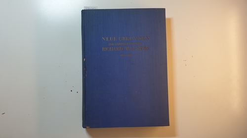 Diverse  Neue Urkunden zur Lebensgeschichte Richard Wagners 1864-1882 ( Ludwig II., Bayern, König: König Ludwig II. und Richard Wagner  Teil: Bd. 5., Nachtr. Bd.) 