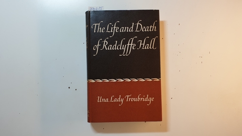 Una, Lady Troubridge  The Life and Death of Radclyffe Hall 