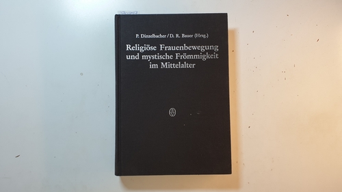 Dinzelbacher, Peter [Hrsg.]  Religiöse Frauenbewegung und mystische Frömmigkeit im Mittelalter 