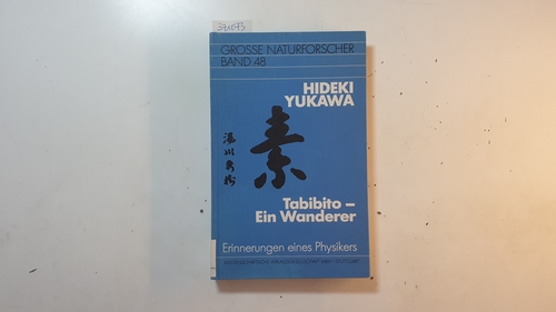 Yukawa, Hideki  Tabibito : Erinnerungen e. Physikers = Ein Wanderer 