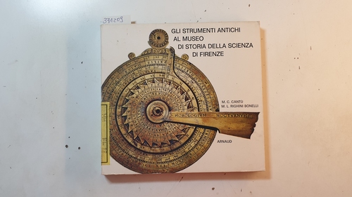 Cantù, Maria Celeste [Verfasser] ; Righini Bonelli, Maria Luisa [Verfasser]  Gli strumenti antichi al Museo di Storia della Scienza di Firenze 
