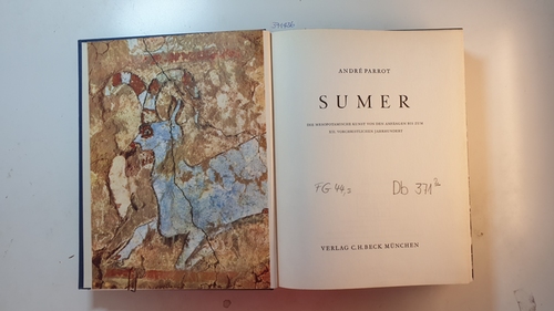 Parrot, André  Universum der Kunst -Sumer- Die mesopotamische Kunst von den Anfängen bis zum XII. vorchristlichen Jahrhundert 