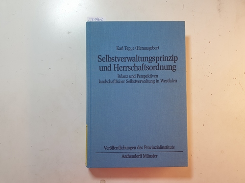 Teppe, Karl[Hrsg.]  Selbstverwaltungsprinzip und Herrschaftsordnung : Bilanz und Perspektiven landschaftlicher Selbstverwaltung in Westfalen 