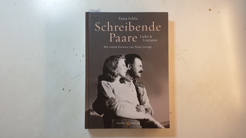 Schlie, Tania [Verfasser] ; George, Nina [Verfasser eines Vorworts]  Schreibende Paare : Liebe & Literatur 