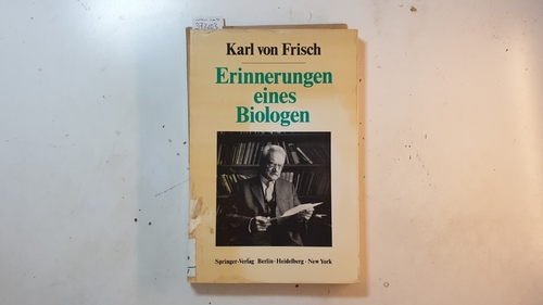 Frisch, Karl von [Verfasser]  Erinnerungen eines Biologen 