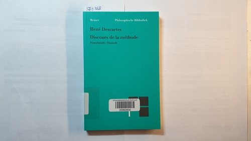 Descartes, René  Von der Methode des richtigen Vernunftgebrauchs und der wissenschaftlichen Forschung : französisch-deutsch (Philosophische Bibliothek ; Bd. 261) 