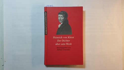 Kleist, Heinrich von (Verfasser) ; Sembdner, Helmut (Herausgeber)  Der Dichter über sein Werk 