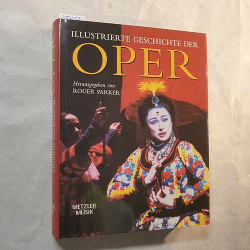 Parker, Roger [Hrsg.]  Illustrierte Geschichte der Oper 