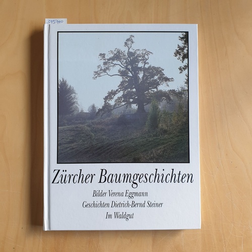 Eggmann, Verena (Fotos); Steiner, Bernd (Geschichten)  Zürcher Baumgeschichten 