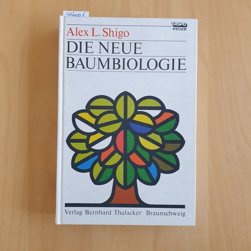 Shigo, Alex L.  Die neue Baumbiologie / Hauptband 