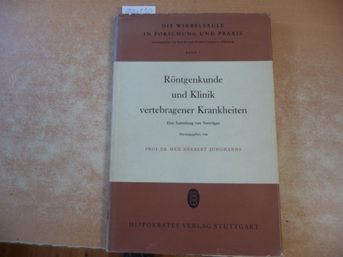 Junghanns, H. (Hrsg.)  Röntgenkunde und Klinik vertebragener Krankheiten. Eine Sammlung von Vorträgen. (=Die Wirbelsäule in Forschung und Praxis, Band 1) 