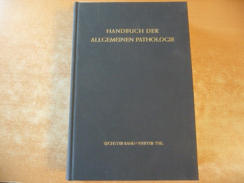 Gottfried Holle, A. Arendt u.a.  Handbuch der allgemeinen Pathologie. Band 6: Entwickluing - Wachstum - Geschwülste / Altern. Teil 4. 